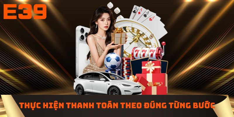 Thực hiện thanh toán theo đúng từng bước hướng dẫn